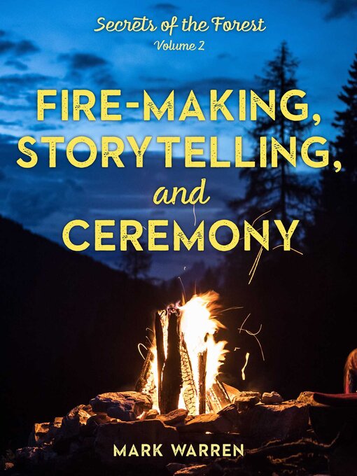 Title details for Fire-Making, Storytelling, and Ceremony by Mark Warren - Available